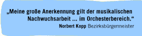 Meine große Anerkennung gilt der musikalischen Nachwuchsarbeit